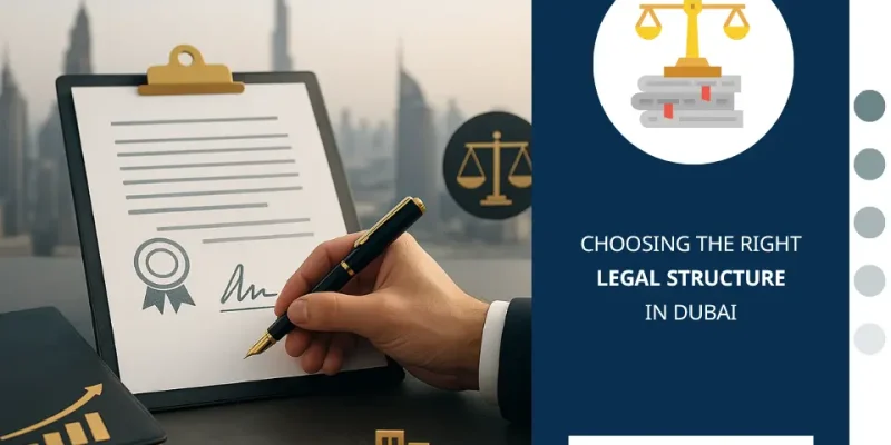 Choosing the Right Legal Structure in Dubai 1 Choosing the Right Legal Structure in Dubai