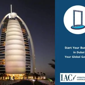 Start Your Business in Dubai Your Global Gateway
